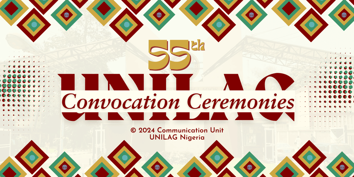 UNILAG 55th Convocation Ceremonies Details 1 UNILAG 55th Convocation Ceremonies for 2023/2024 Graduating Class